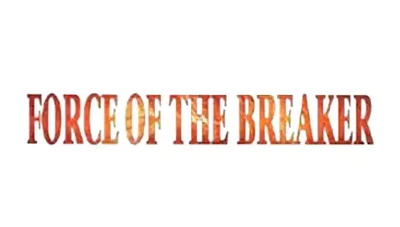 Force of the Breaker