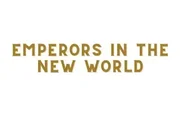 Emperors in the New World