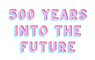 500 Years in the Future